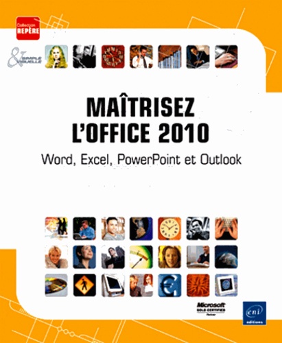 Maîtrisez l'office 2010  - Word, Excel, PowerPoint et Outlook