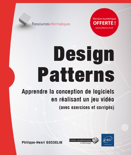 Design patterns  - Apprendre la conception de logiciels en réalisant un jeu video