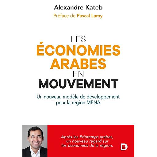 Les économies arabes en mouvement  - Un nouveau modèle de développement pour la région MENA