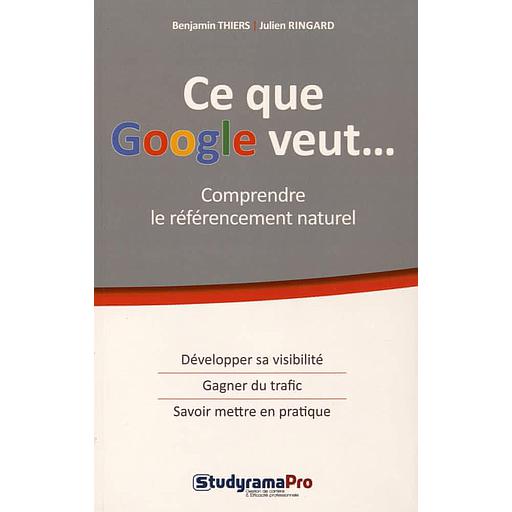 Ce que Google veut...  - Comprendre le référencement naturel