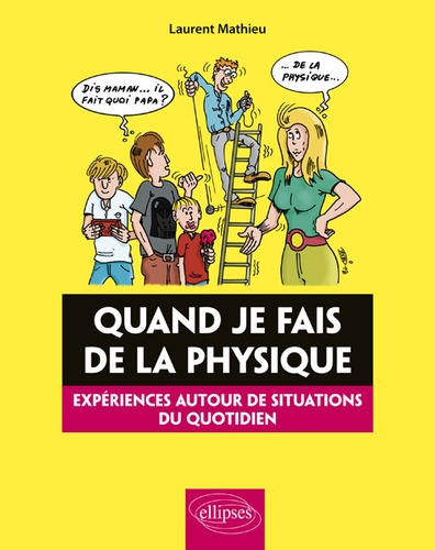 Quand je fais de la physique  - Expériences autour de situations du quotidien