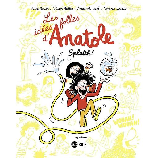 Les idées folles d'Anatole Tome 1 - Splatch !