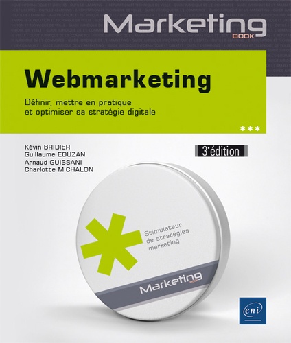 Webmarketing  - Définir, mettre en pratique et optimiser sa stratégie digitale