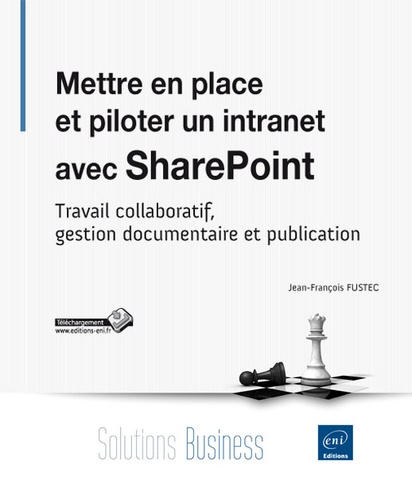 Mettre en place et piloter un intranet avec SharePoint  - Travail collaboratif, gestion documentaire et publication