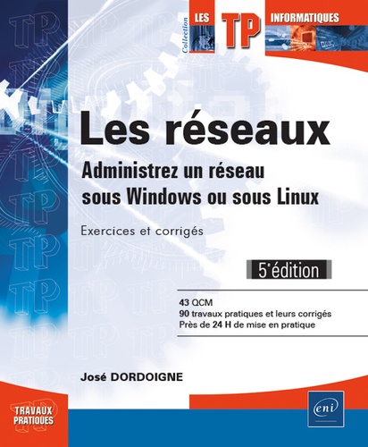 Les réseaux  - Administrez un réseau sous Windows ou sous Linux : exercices et corrigés