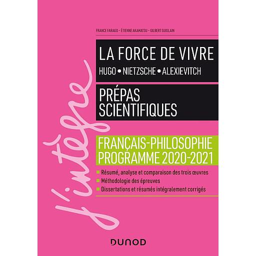 J'intègre : La force de vivre : Hugo, Nietzsche, Alexievitch  - Français-philosophie - Prépas scientifiques - Prog. 2020-2021