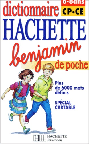 Dictionnaire Hachette benjamin de poche. 6-8 ans CP/CE