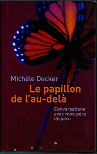 Le papillon de l'au-delà - Conversations avec mon père disparu