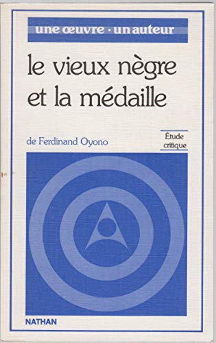 Le Vieux nègre et la médaille de Ferdinand Oyono : étude critique (Une Oeuvre, un auteur)