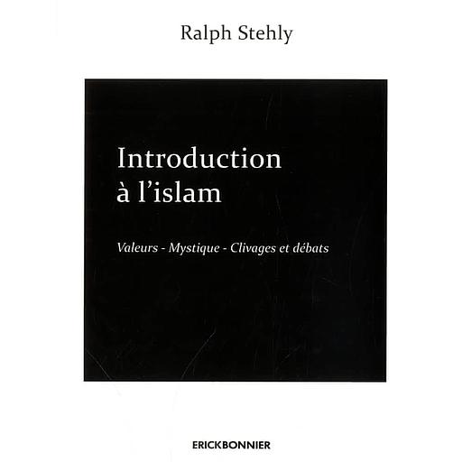 Introduction à l'Islam  - Tome 2, Valeurs - Mystiques - Clivages et débats