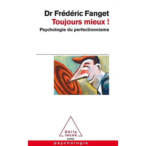 Toujours mieux !  - Psychologie du perfectionnisme