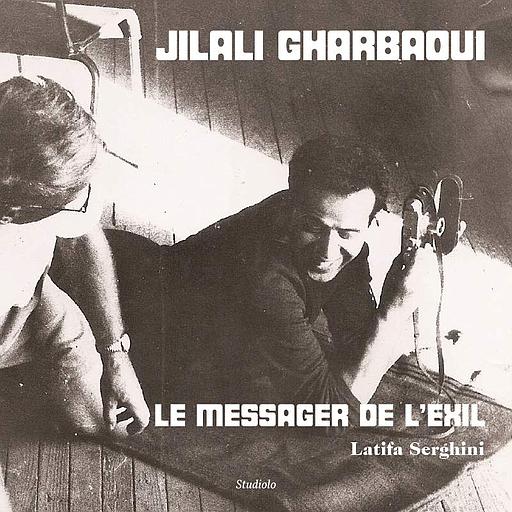 Jilali Gharbaoui - Le messager de l'exil