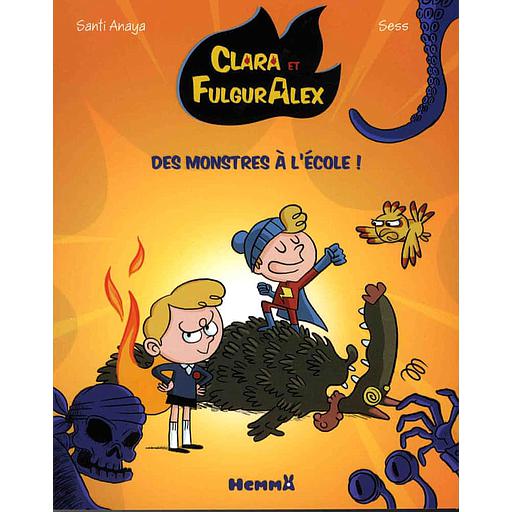 Clara et FulgurAlex Tome 2 - Des monstres à l'ecole