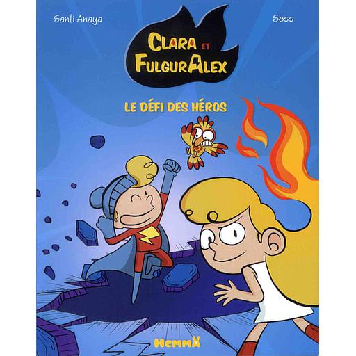 Clara et FulgurAlex Tome 4 - Le défi des héros