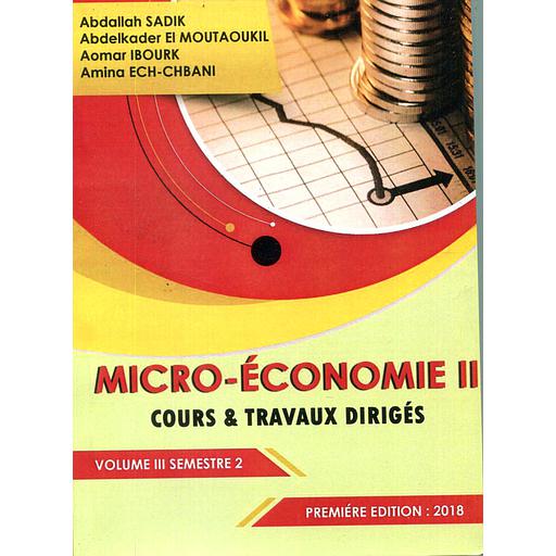 Micro-Economie II cours &amp; travaux dirigés  - Volume III-Semestre 2