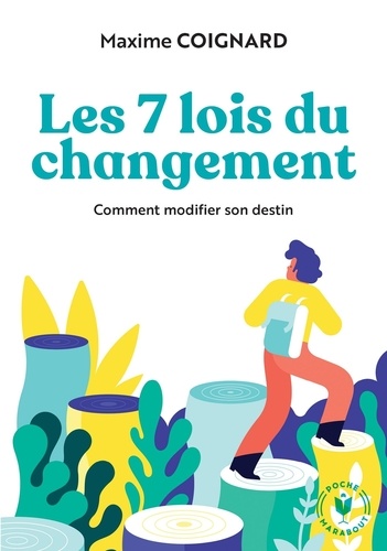 Les 7 lois du changement  - Comment modifier son destin