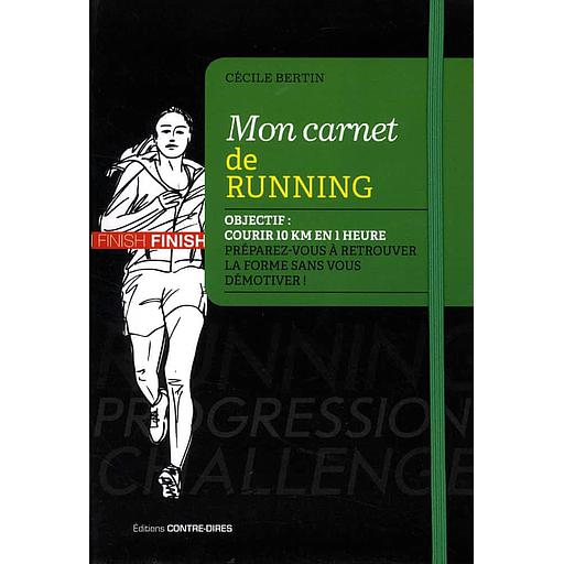 Mon carnet de running  - Objectif : courir 10 km en 1 heure dans les 6 mois. Préparez-vous à retrouver la forme sans vous démotiver !