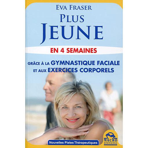 Plus jeune en 4 semaines grâce à la gymnastique faciale et aux exercices corporels