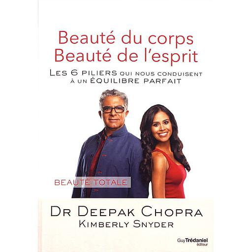 Beauté du corps, beauté de l'esprit  - Les 6 piliers qui nous conduisent à un équilibre parfait