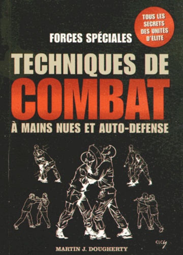 Forces spéciales : techniques de combat à mains nues et auto-défense