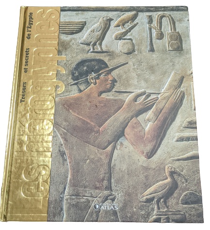 Trésors et secrets de l'Egypte - Les hiéroglyphes