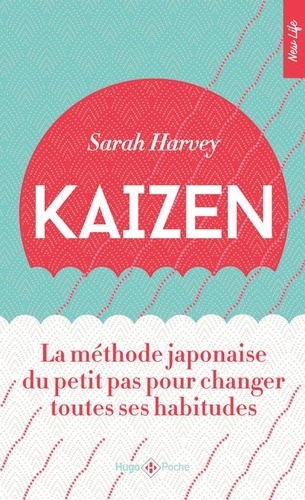 Kaizen  - La méthode japonaise du petit pas pour changer toutes ses habitudes