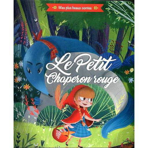 Mes plus beaux contes : Le Petit Chaperon Rouge