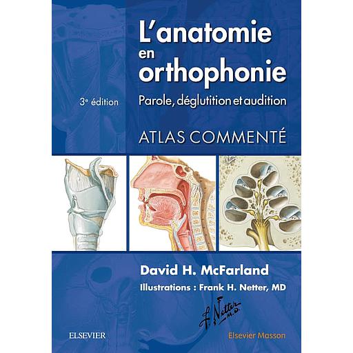 L'anatomie en orthophonie  - Parole, déglutition et audition
