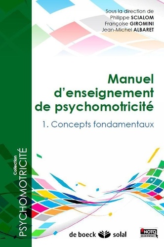 Manuel d'enseignement de psychomotricité  - Tome1 : Concepts fondamentaux