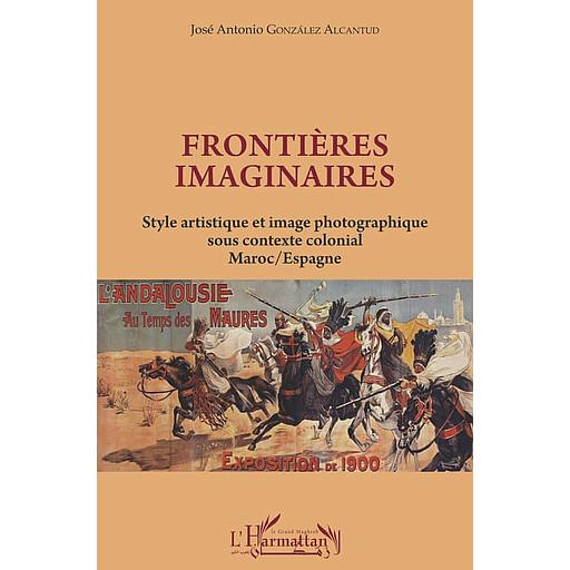 Frontières imaginaires  - Style artistique et image photographique sous contexte colonial Maroc/Espagne