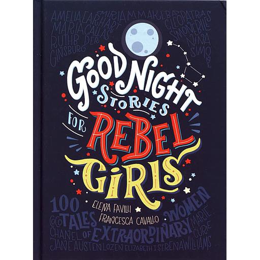 Good Night Stories for Rebel Girls  - 100 Tales of Extraordinary Women