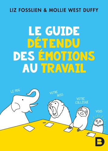 Le guide détendu des émotions au bureau