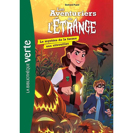 Les aventuriers de l'étrange Tome 9 - Le mystère de la ferme aux citrouilles