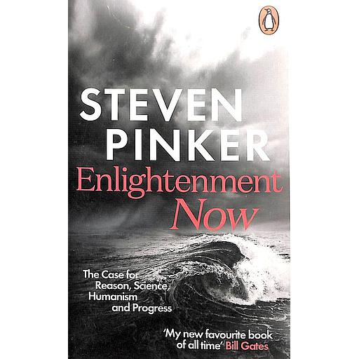 Enlightenment Now  - The Case for Reason, Science, Humanism, and Progress