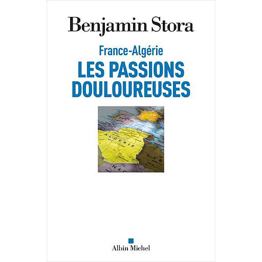 France-Algérie  - Les passions douloureuses