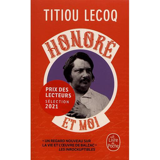 Honoré et moi  - Parce qu'il a réussi sa vie en passant son temps à la rater, Balzac est mon frère
