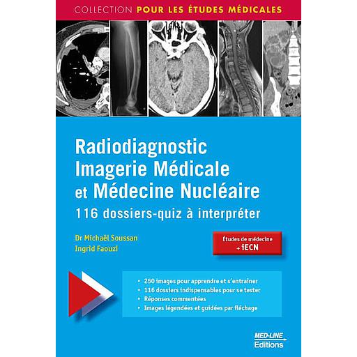 Radiodiagnostic Imagerie Médicale et Médecine Nucléaire  - 116 dossiers-quiz à interpréter