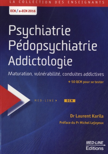 Psychiatrie, pédopsychiatrie, addictologie  - Maturation, vulnérabilité, conduites addictives