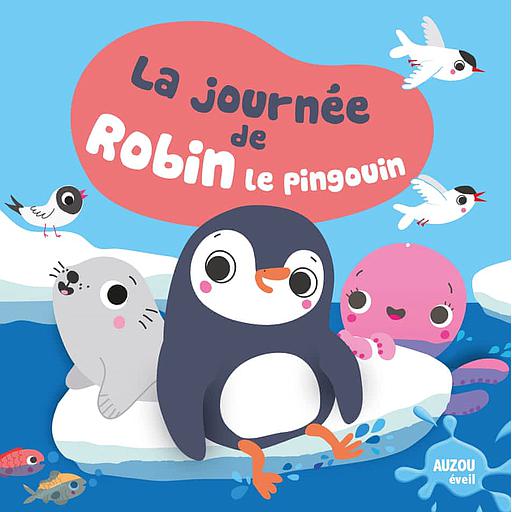 La journée de Robin le pingouin  - Avec 1 figurine en plastique