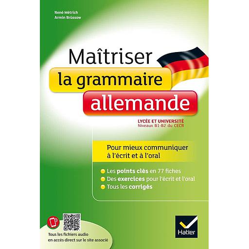 Maîtriser la grammaire allemande  - Niveaux B1/B2 du CECRL (lycée, classes préparatoires et université)
