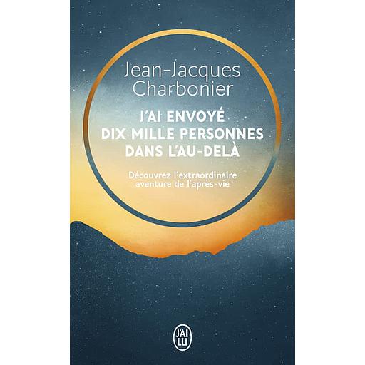 J'ai envoyé dix mille personnes dans l'Au-Delà  - L'incroyable aventure d'un concept inouï racontée par ceux qui l'ont vécue