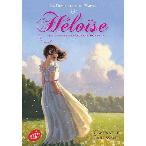 Les Demoiselles de l'Empire Tome 1 - Héloise, pensionnaire à la légion d'honneur