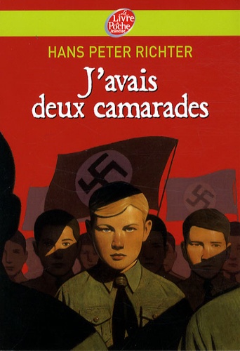 J'avais deux camarades...  - Dix années dans les Jeunesses hitlériennes