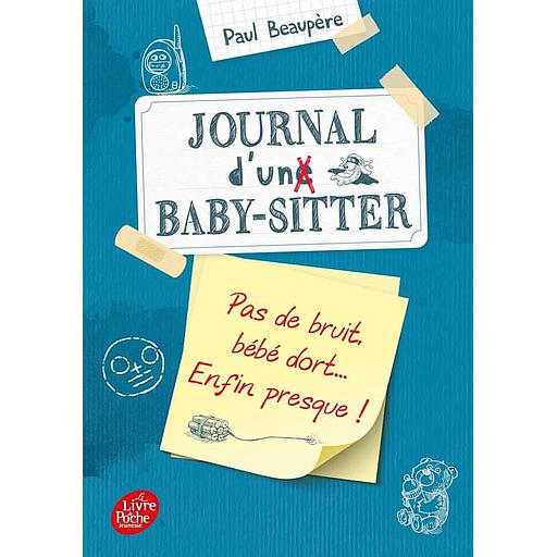 Journal d'un baby-sitter Tome 2 - Pas de bruit, bébé dort... Enfin presque !