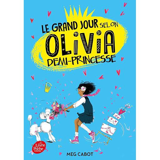 Olivia, demi-princesse Tome 2 - Le grand jour selon Olivia, demi-princesse
