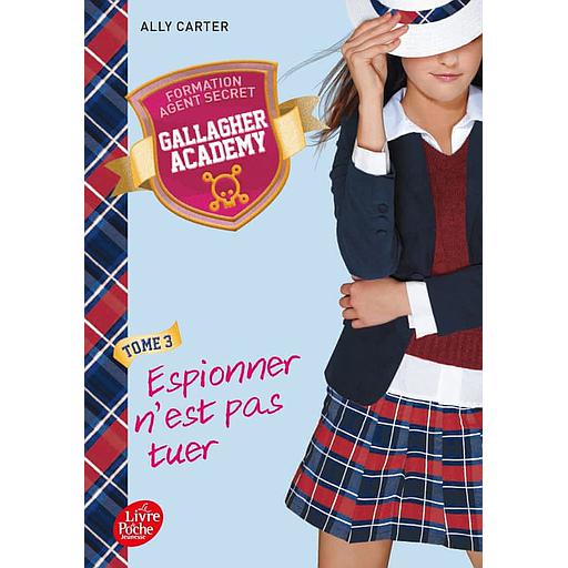 Gallagher Academy Tome 3 - Espionner n'est pas tuer