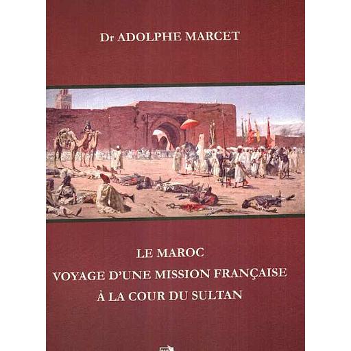 Le Maroc voyage d'une mission française à la cour du Sultan