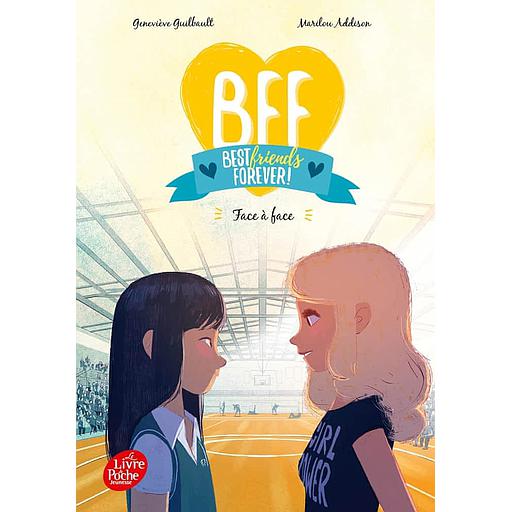 BFF Best Friends Forever! Tome 2 - Face à face