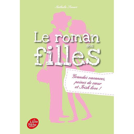 Le roman des filles Tome 4 - Grandes vacances, peines de coeur et Irish love !