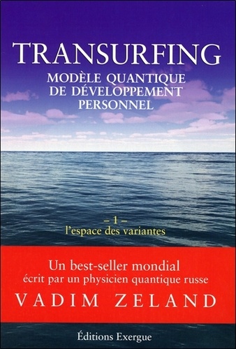 Transurfing, modèle quantique de développement personnel  - Tome 1, L'espace des variantes